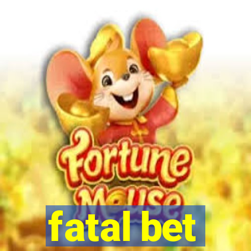 fatal bet